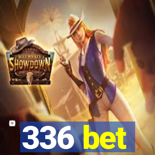 336 bet